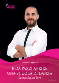 È da pazzi aprire una scuola di danza se non lo sai fare - Librerie.coop È da pazzi aprire una scuola di danza se non lo sai fare - Librerie.coop
