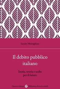 Il debito pubblico italiano. Storia, teoria e scelte per il futuro - Librerie.coop