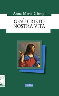 Gesù Cristo nostra vita - Librerie.coop