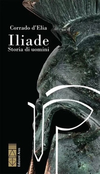 Iliade. Storia di uomini - Librerie.coop