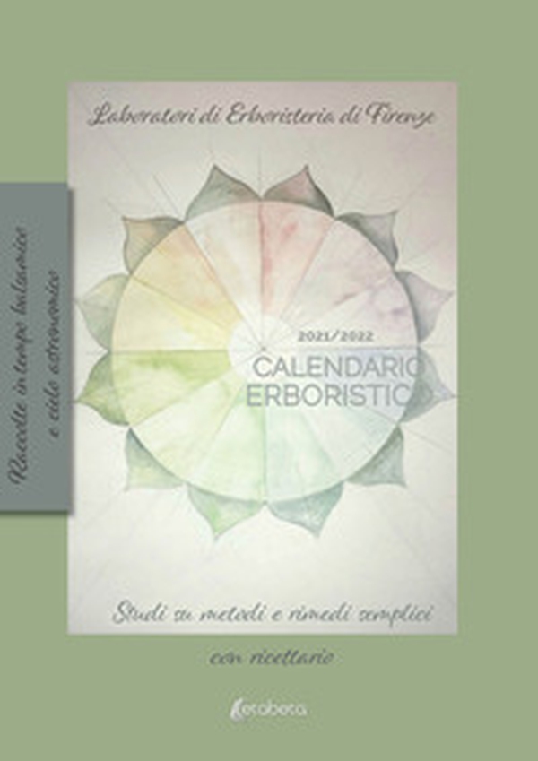 Calendario erboristico 2021/2022. Studi sui metodi e rimedi semplici con ricettario - Librerie.coop Calendario erboristico 2021/2022. Studi sui metodi e rimedi semplici con ricettario - Librerie.coop