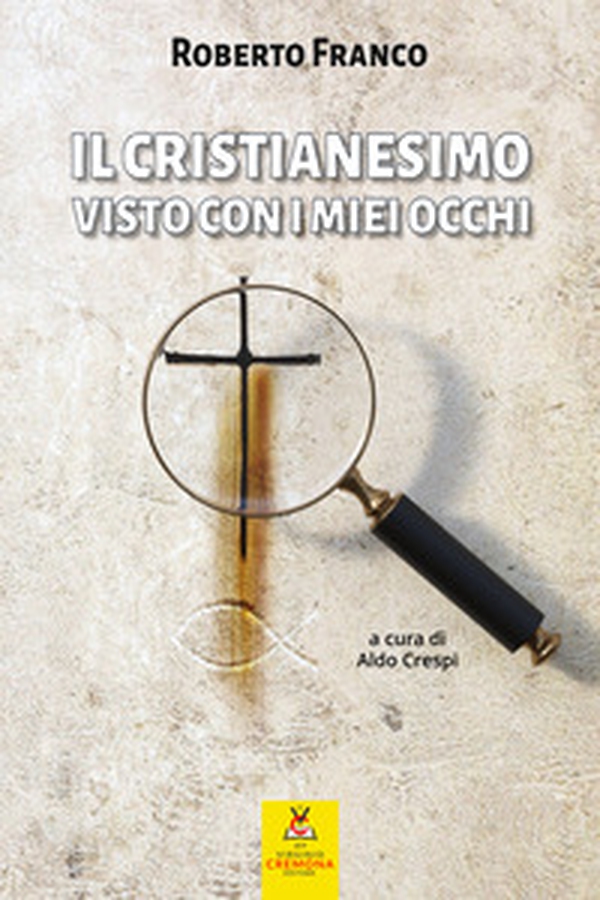Il cristianesimo visto con i miei occhi - Librerie.coop Il cristianesimo visto con i miei occhi - Librerie.coop