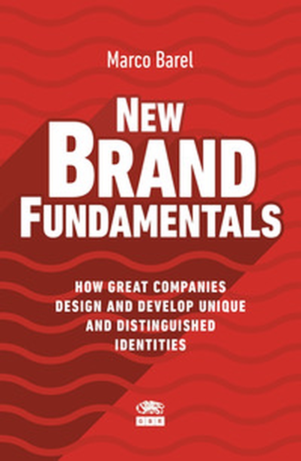 New Brand Fundamentals. How great companies design and develop unique and distinguished identities - Librerie.coop New Brand Fundamentals. How great companies design and develop unique and distinguished identities - Librerie.coop