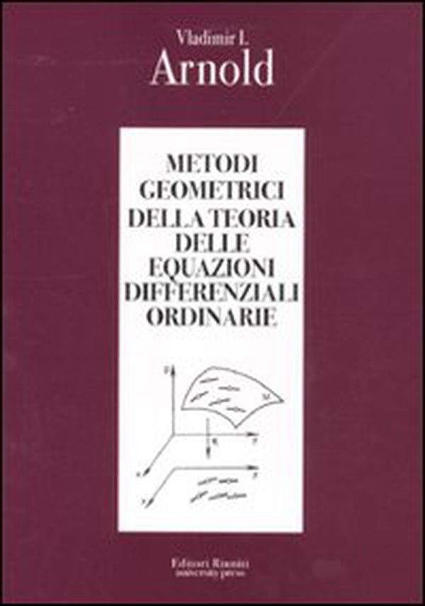 Metodi geometrici della teoria delle equazioni differenziali ordinarie - Librerie.coop Metodi geometrici della teoria delle equazioni differenziali ordinarie - Librerie.coop