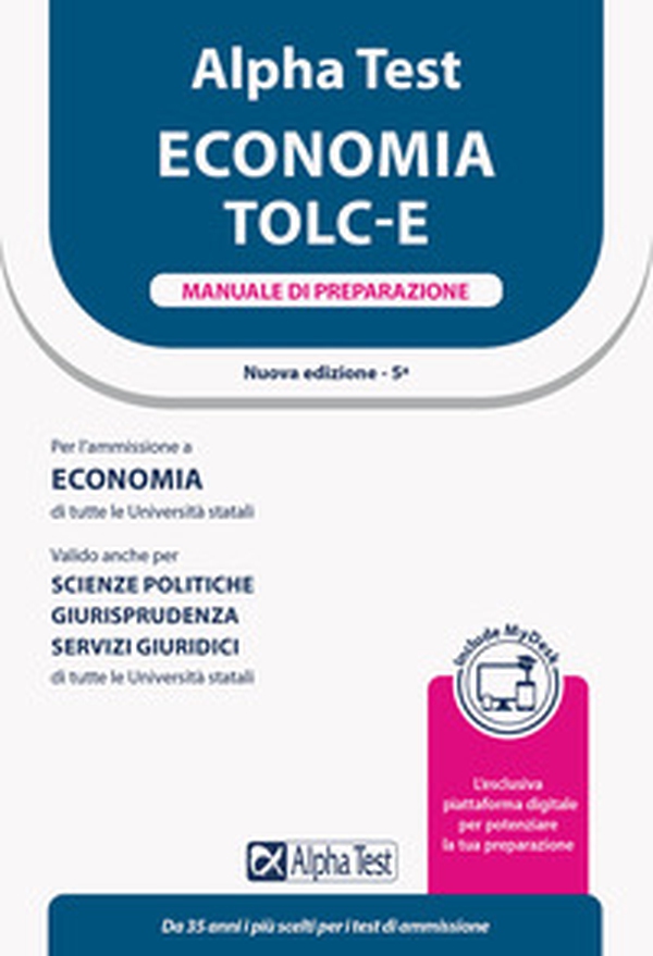 Alpha Test Economia. Tolc-E. Manuale di preparazione. Ediz. MyDesk - Librerie.coop Alpha Test Economia. Tolc-E. Manuale di preparazione. Ediz. MyDesk - Librerie.coop