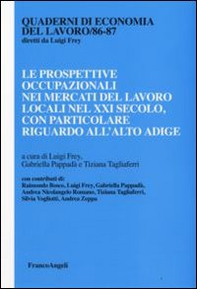 Le prospettive occupazionali nei mercati del lavoro locali nel XXI secolo, con particolae riguardo all'Alto Adige - Librerie.coop
