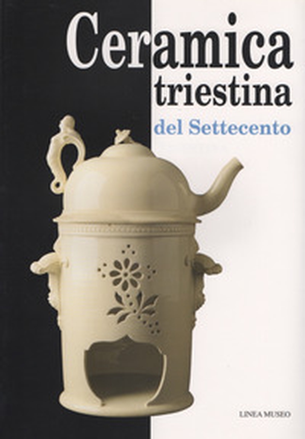 Ceramica triestina del Settecento - Librerie.coop Ceramica triestina del Settecento - Librerie.coop