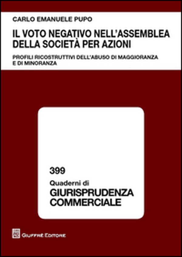 Il voto negativo nell'assemblea della società per azioni. Profili ricostruttivi dell'abuso di maggioranza e di minoranza - Librerie.coop