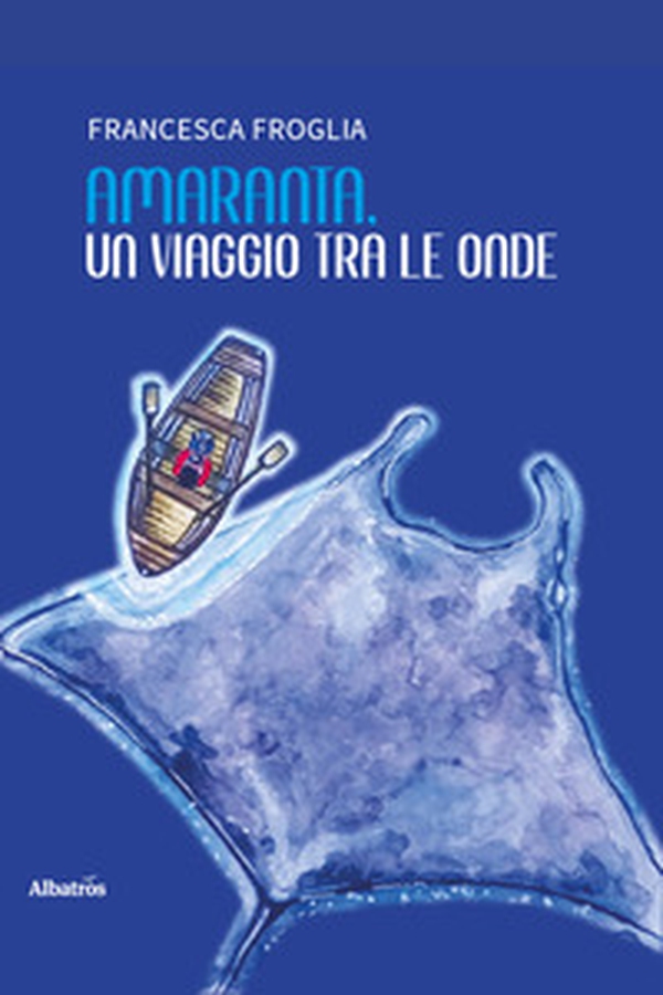 Amaranta, un viaggio tra le onde. Favola per sognatori di tutte le età - Librerie.coop Amaranta, un viaggio tra le onde. Favola per sognatori di tutte le età - Librerie.coop