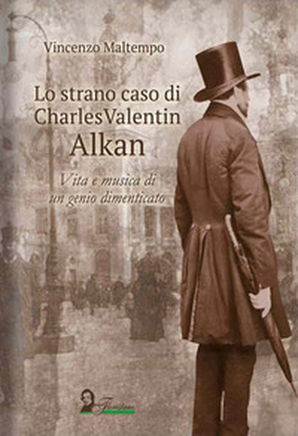Lo strano caso di Charles Valentin Alkan. Vita e musica di un genio dimenticato - Librerie.coop Lo strano caso di Charles Valentin Alkan. Vita e musica di un genio dimenticato - Librerie.coop