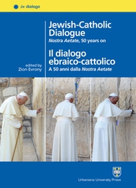 Jewish-Catholic dialogue. Nostra Aetate, 50 years on-Il dialogo ebraico-cattolico. A 50 anni dalla Nostra Aetate - Librerie.coop