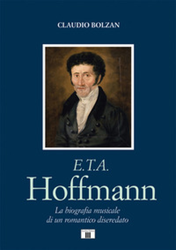 E. T. A. Hoffmann. La biografia musicale di un romantico diseredato - Librerie.coop E. T. A. Hoffmann. La biografia musicale di un romantico diseredato - Librerie.coop