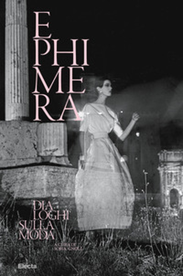 Ephimera. Dialoghi sulla moda - Librerie.coop Ephimera. Dialoghi sulla moda - Librerie.coop