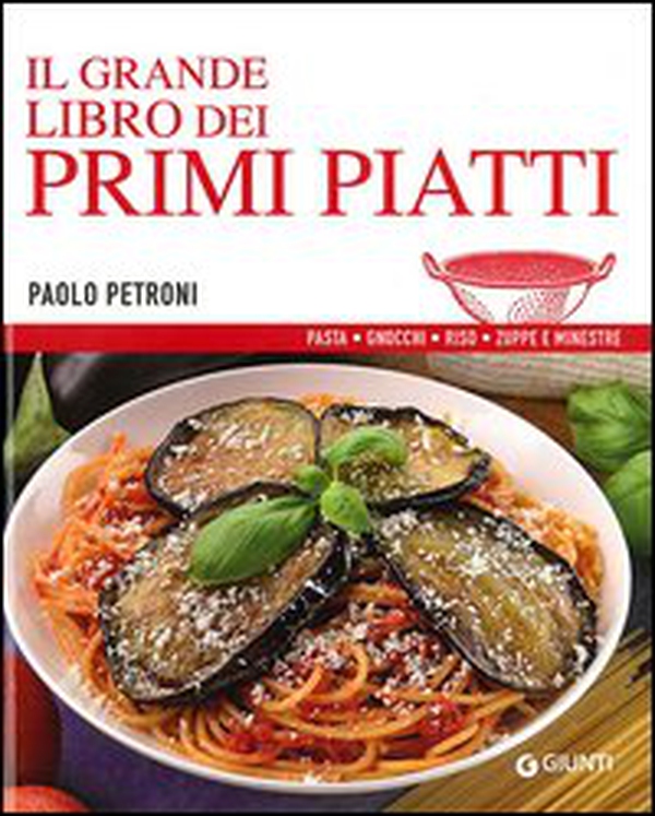Il grande libro dei primi piatti - Librerie.coop Il grande libro dei primi piatti - Librerie.coop