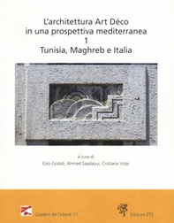 L'architettura Art Déco in una prospettiva mediterranea. Atti del convegno internazionale-Archives nationales de Tunisie (Tunisi, 6-7 dicembre 2024) - Vol. 1 - Librerie.coop