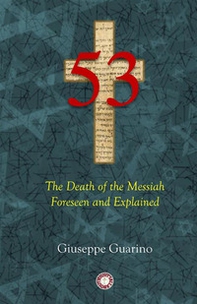 53. The death of the Messiah foreseen and explained. Isaiah 53 in light of the New Testament - Librerie.coop