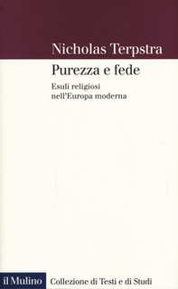 Purezza e fede. Esuli religiosi nell'Europa moderna - Librerie.coop