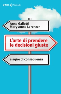 L'arte di prendere le decisioni giuste - Librerie.coop
