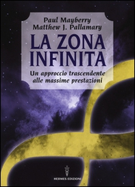 La zona infinita. Un approccio trascendente alle massime prestazioni - Librerie.coop