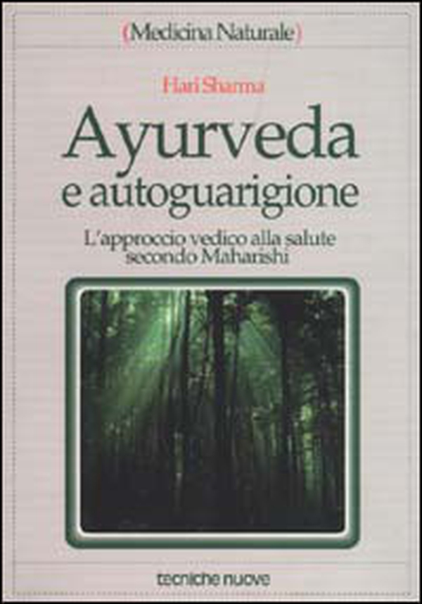 Ayurveda e autoguarigione. L'approccio vedico alla salute secondo Maharishi - Librerie.coop Ayurveda e autoguarigione. L'approccio vedico alla salute secondo Maharishi - Librerie.coop