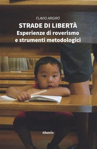 Strade di libertà. Esperienze di roverismo e strumenti metodologici - Librerie.coop
