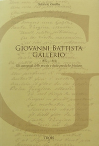 Giovanni Battista Gallerio (1812-1881). Gli autografi delle poesie e delle prediche friulane - Librerie.coop