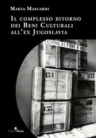 Il complesso ritorno dei beni culturali all'ex Jugoslavia - Librerie.coop Il complesso ritorno dei beni culturali all'ex Jugoslavia - Librerie.coop