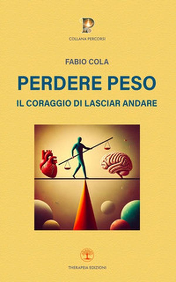 Perdere peso. Il coraggio di lasciar andare - Librerie.coop Perdere peso. Il coraggio di lasciar andare - Librerie.coop