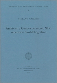 Archivisti a Genova nel secolo XIX. Repertorio bio-bibliografico - Librerie.coop