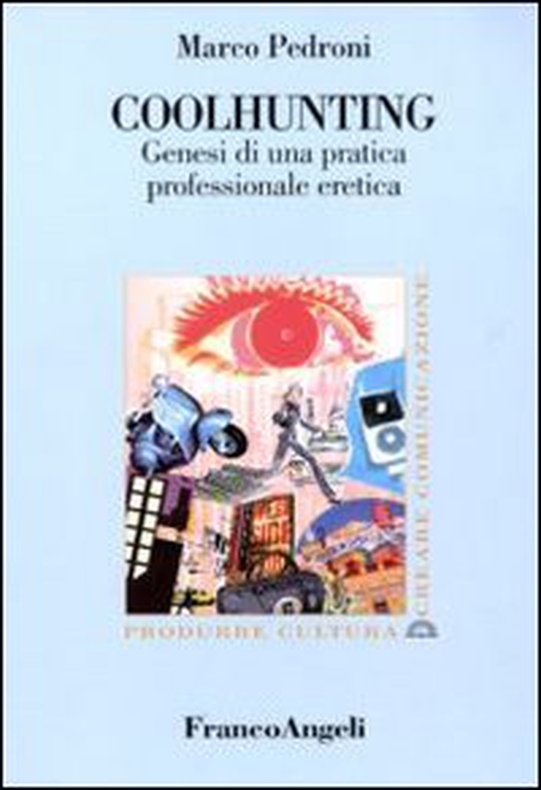 Coolhunting. Genesi di una pratica professionale eretica - Librerie.coop Coolhunting. Genesi di una pratica professionale eretica - Librerie.coop
