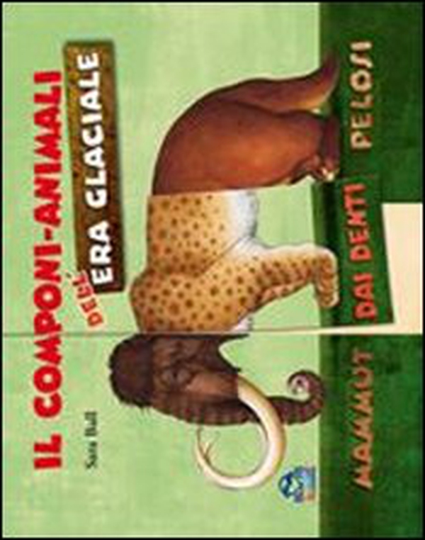 Il componi-animali dell'era glaciale - Librerie.coop Il componi-animali dell'era glaciale - Librerie.coop