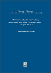 Disposizioni sulle città metropolitane, sulle province, sulle unioni e fusioni di comuni. L.07 aprile 2014, n. 56. Commento a prima lettura - Librerie.coop