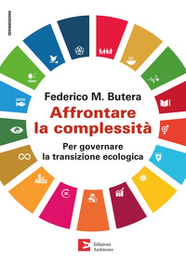 Affrontare la complessità. Per governare la transizione ecologica - Librerie.coop Affrontare la complessità. Per governare la transizione ecologica - Librerie.coop