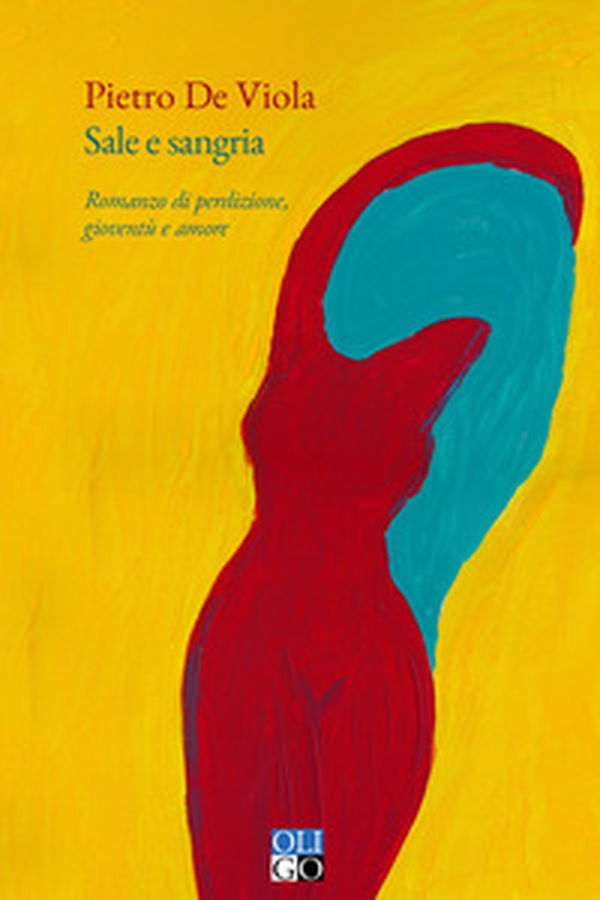 Sale e sangria. Romanzo di perdizione, gioventù e amore - Librerie.coop Sale e sangria. Romanzo di perdizione, gioventù e amore - Librerie.coop