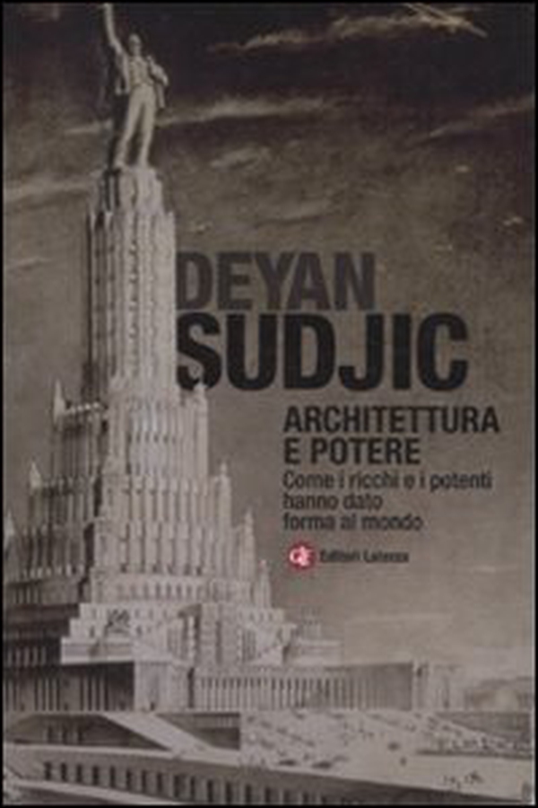 Architettura e potere. Come i ricchi e i potenti hanno dato forma al mondo - Librerie.coop Architettura e potere. Come i ricchi e i potenti hanno dato forma al mondo - Librerie.coop