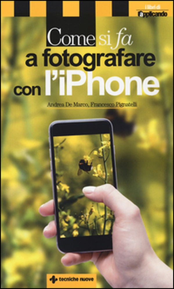 Come si fa a fotografare con l'iPhone - Librerie.coop Come si fa a fotografare con l'iPhone - Librerie.coop