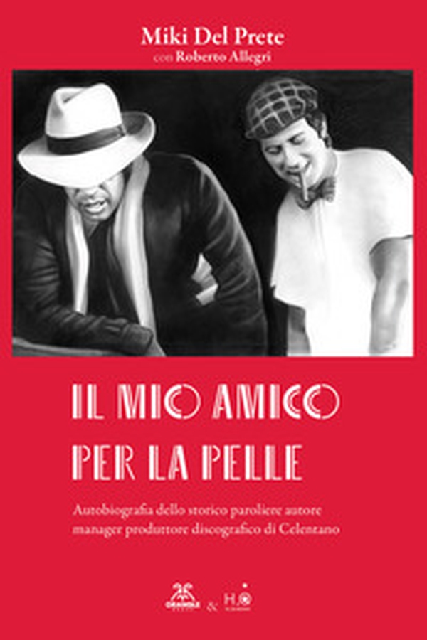 Il mio amico per la pelle. Autobiografia dello storico paroliere autore manager produttore discografico di Celentano - Librerie.coop Il mio amico per la pelle. Autobiografia dello storico paroliere autore manager produttore discografico di Celentano - Librerie.coop