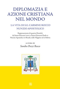 Diplomazia e azione cristiana nel mondo. La vita di S. E. Carmine Rocco nunzio apostolico - Librerie.coop