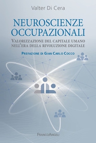 Neuroscienze occupazionali. Valorizzazione del capitale umano nell'era della rivoluzione digitale - Librerie.coop