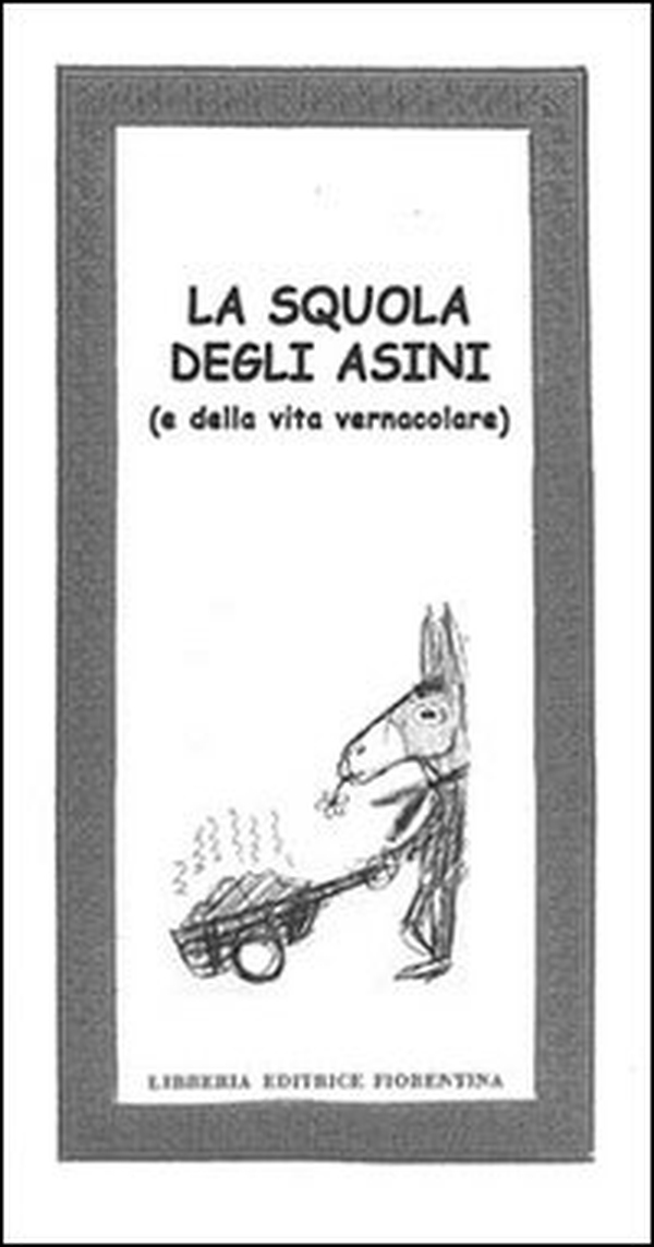 La squola degli asini (e della vita vernacolare) - Librerie.coop La squola degli asini (e della vita vernacolare) - Librerie.coop
