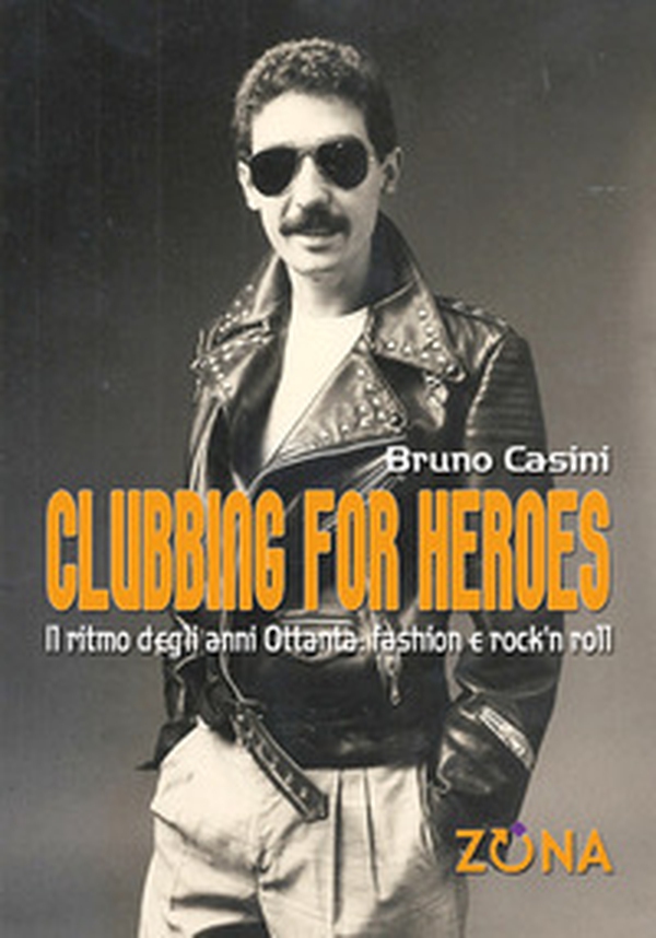 Clubbing for heroes. Il ritmo degli anni Ottanta: fashion e rock'n roll - Librerie.coop Clubbing for heroes. Il ritmo degli anni Ottanta: fashion e rock'n roll - Librerie.coop