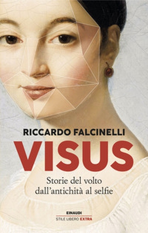 Visus. Storie del volto dall'antichità al selfie - Librerie.coop