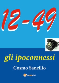 «12-49». Gli ipoconnessi - Librerie.coop