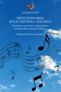 Fretlesswords: rock and roll feelings. Sensazioni, emozioni e stati d'animo suscitati dalla mia amica Musica - Librerie.coop Fretlesswords: rock and roll feelings. Sensazioni, emozioni e stati d'animo suscitati dalla mia amica Musica - Librerie.coop