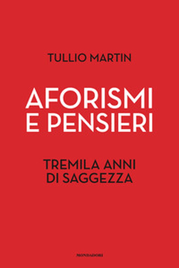 Aforismi e pensieri. Tremila anni di saggezza - Librerie.coop Aforismi e pensieri. Tremila anni di saggezza - Librerie.coop