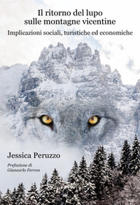 Il ritorno del lupo sulle montagne vicentine. Implicazioni sociali, turistiche ed economiche - Librerie.coop