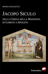 Jacopo Siculo nella chiesa della Madonna di Loreto a Spoleto - Librerie.coop