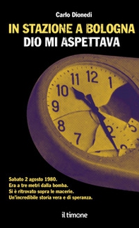 In stazione a Bologna Dio mi aspettava - Librerie.coop