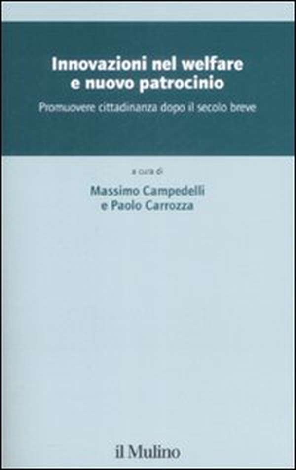 Innovazione nel welfare e nuovo patrocinio. Promuovere cittadinanza dopo il secolo breve - Librerie.coop