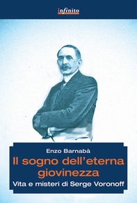 Il sogno dell'eterna giovinezza. Vita e misteri di Serge Voronoff - Librerie.coop Il sogno dell'eterna giovinezza. Vita e misteri di Serge Voronoff - Librerie.coop